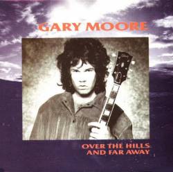Gary Moore : Over the Hills and Far Away